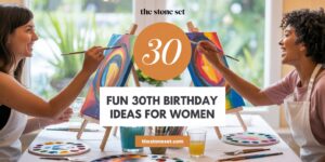 20 30th Birthday Party Ideas for Women: Memorable Celebrations for a Milestone Year