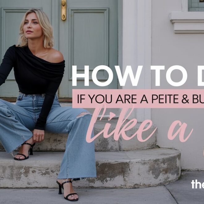 What To Wear If You’re a Petite Busty Woman: 20 Styling Inspirations