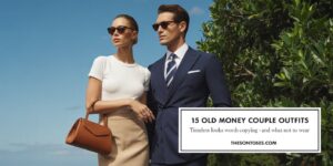 15 Old Money Couple Goals for Timeless Fashion Inspiration